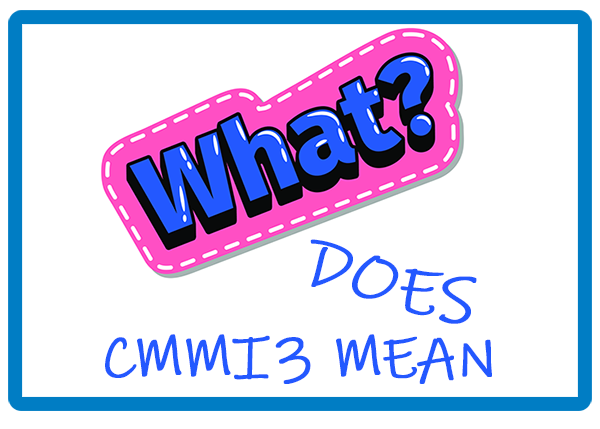 CMMI3是什么意思，一看就懂！-领汇认证中心(图1)